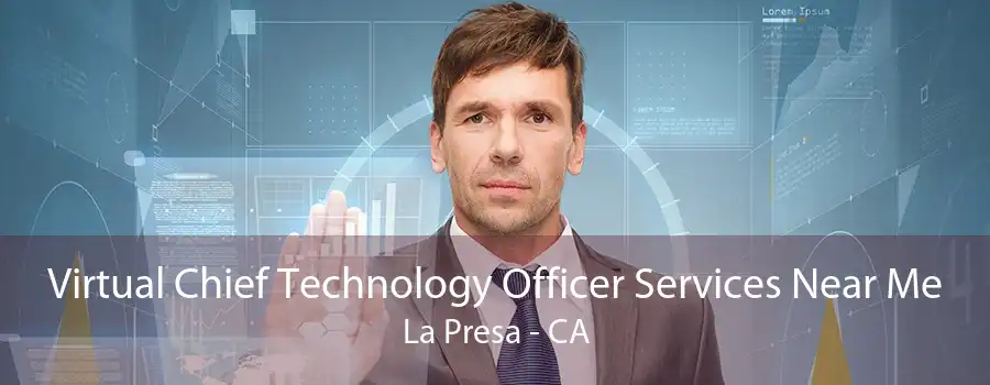 Virtual Chief Technology Officer Services Near Me La Presa - CA