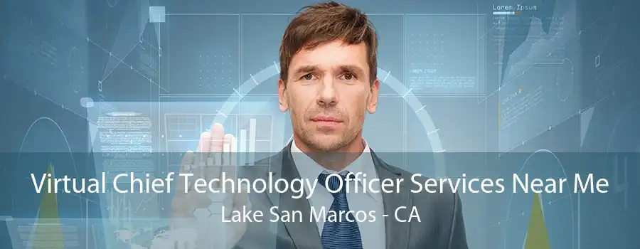 Virtual Chief Technology Officer Services Near Me Lake San Marcos - CA