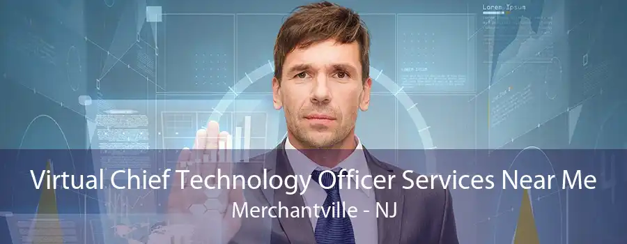 Virtual Chief Technology Officer Services Near Me Merchantville - NJ