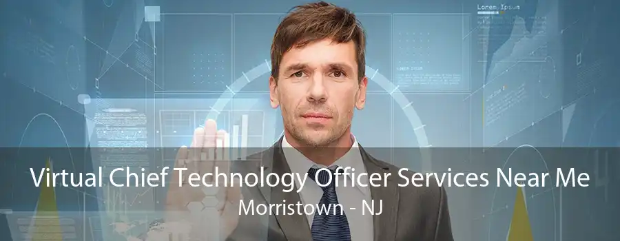 Virtual Chief Technology Officer Services Near Me Morristown - NJ