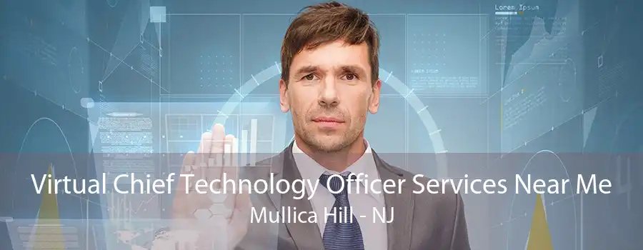 Virtual Chief Technology Officer Services Near Me Mullica Hill - NJ