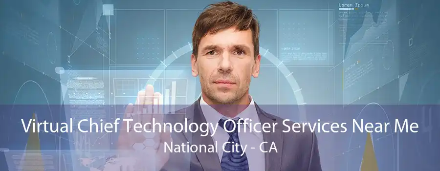 Virtual Chief Technology Officer Services Near Me National City - CA