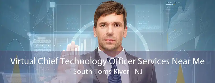 Virtual Chief Technology Officer Services Near Me South Toms River - NJ