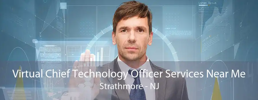 Virtual Chief Technology Officer Services Near Me Strathmore - NJ