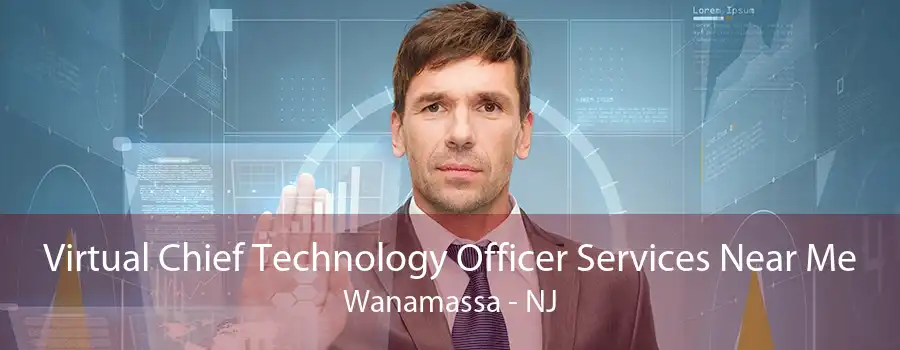 Virtual Chief Technology Officer Services Near Me Wanamassa - NJ