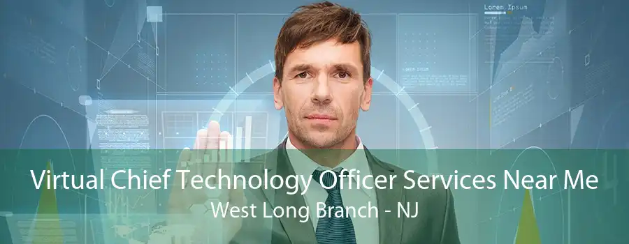 Virtual Chief Technology Officer Services Near Me West Long Branch - NJ