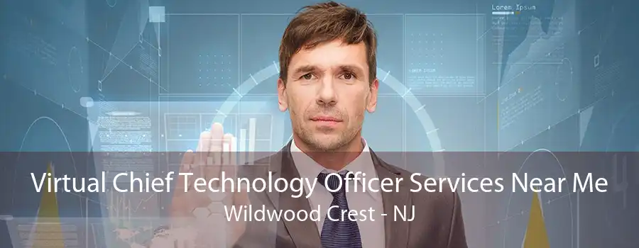 Virtual Chief Technology Officer Services Near Me Wildwood Crest - NJ