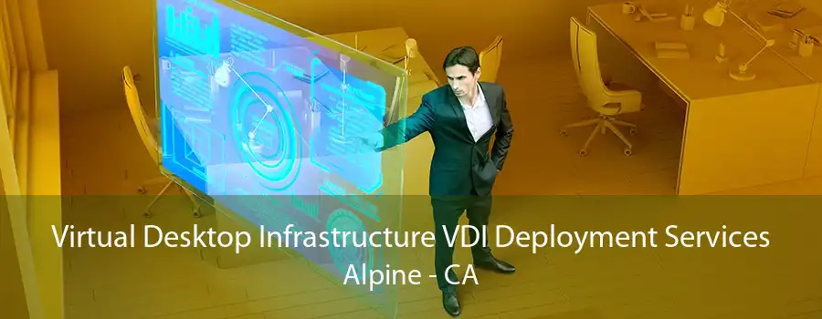 Virtual Desktop Infrastructure VDI Deployment Services Alpine - CA