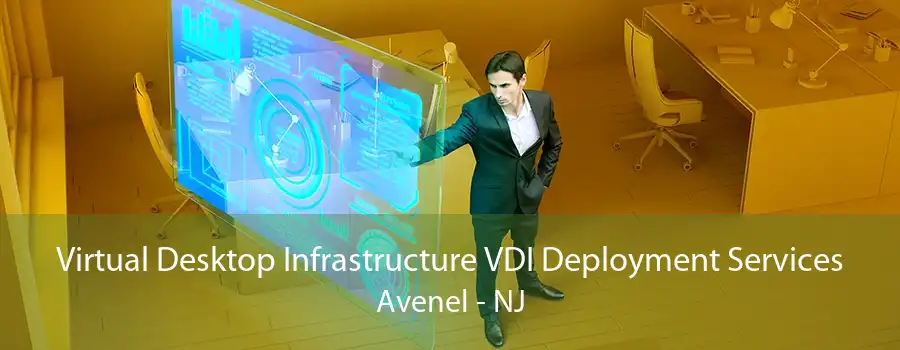 Virtual Desktop Infrastructure VDI Deployment Services Avenel - NJ