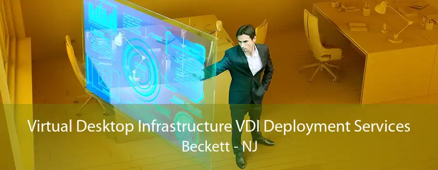 Virtual Desktop Infrastructure VDI Deployment Services Beckett - NJ