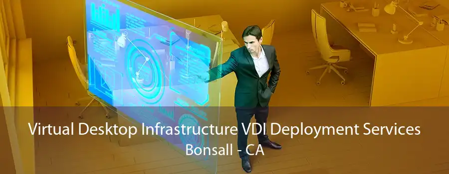 Virtual Desktop Infrastructure VDI Deployment Services Bonsall - CA