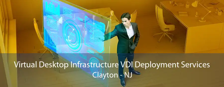 Virtual Desktop Infrastructure VDI Deployment Services Clayton - NJ