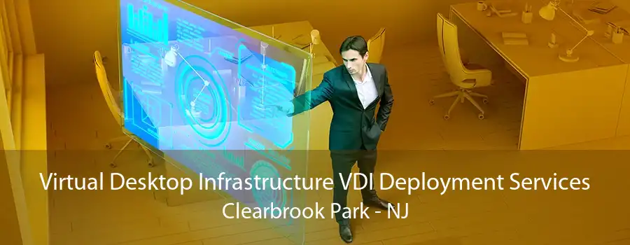 Virtual Desktop Infrastructure VDI Deployment Services Clearbrook Park - NJ