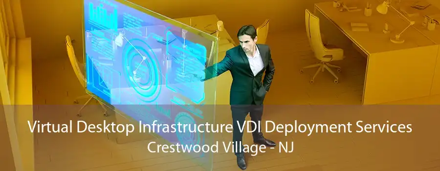 Virtual Desktop Infrastructure VDI Deployment Services Crestwood Village - NJ