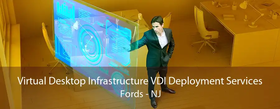 Virtual Desktop Infrastructure VDI Deployment Services Fords - NJ