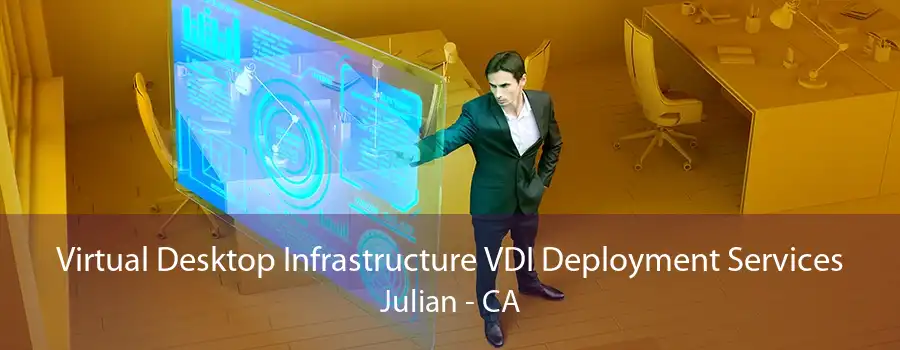 Virtual Desktop Infrastructure VDI Deployment Services Julian - CA