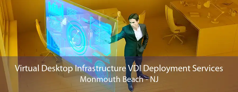 Virtual Desktop Infrastructure VDI Deployment Services Monmouth Beach - NJ