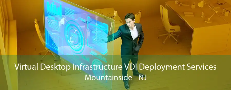 Virtual Desktop Infrastructure VDI Deployment Services Mountainside - NJ