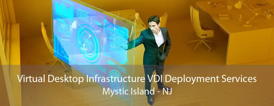 Virtual Desktop Infrastructure VDI Deployment Services Mystic Island - NJ