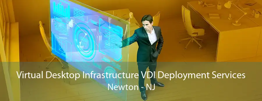 Virtual Desktop Infrastructure VDI Deployment Services Newton - NJ