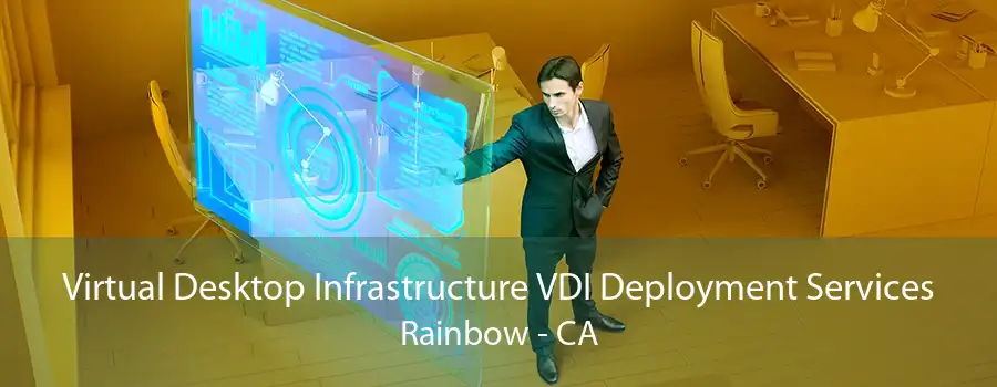 Virtual Desktop Infrastructure VDI Deployment Services Rainbow - CA