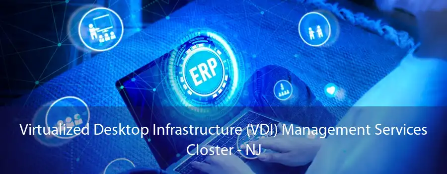 Virtualized Desktop Infrastructure (VDI) Management Services Closter - NJ