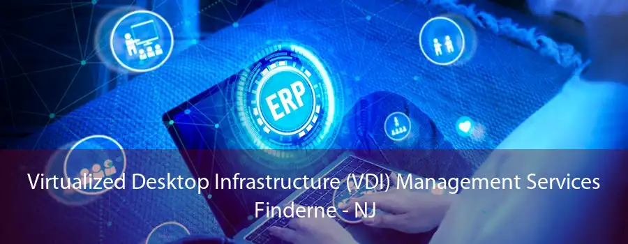 Virtualized Desktop Infrastructure (VDI) Management Services Finderne - NJ