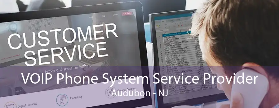 VOIP Phone System Service Provider Audubon - NJ