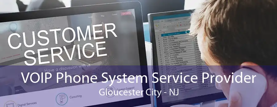 VOIP Phone System Service Provider Gloucester City - NJ