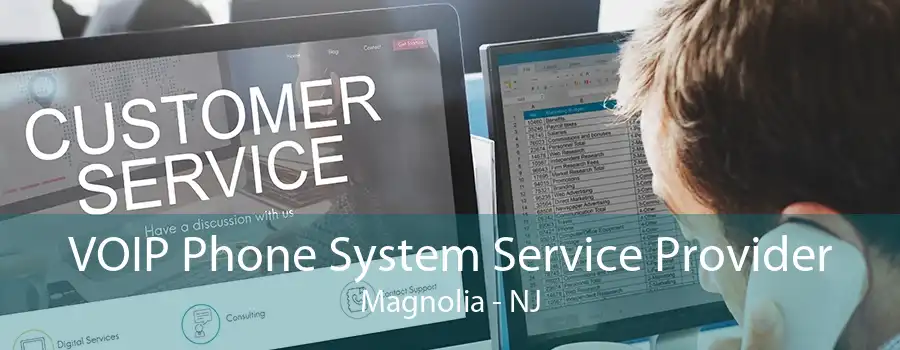 VOIP Phone System Service Provider Magnolia - NJ