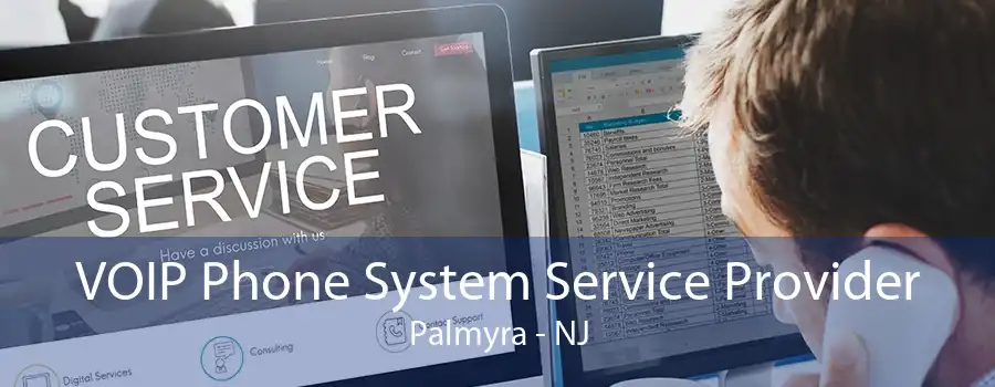 VOIP Phone System Service Provider Palmyra - NJ