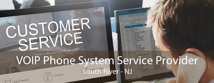 VOIP Phone System Service Provider South River - NJ