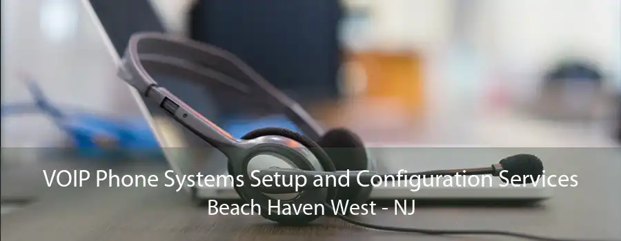 VOIP Phone Systems Setup and Configuration Services Beach Haven West - NJ