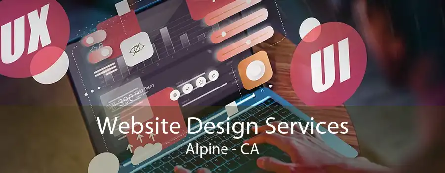 Website Design Services Alpine - CA