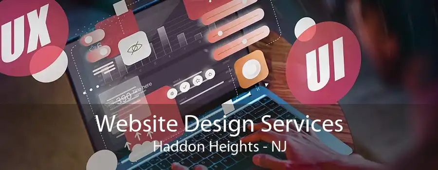 Website Design Services Haddon Heights - NJ