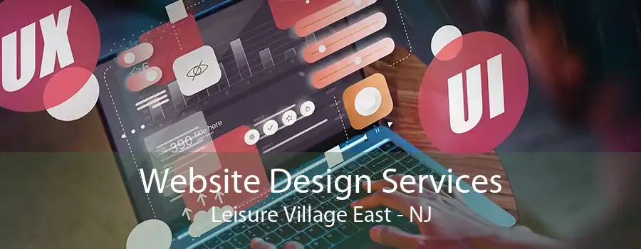 Website Design Services Leisure Village East - NJ