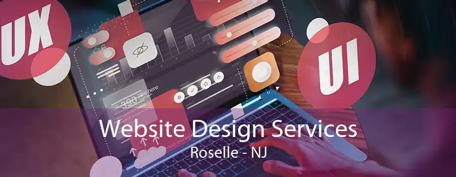 Website Design Services Roselle - NJ