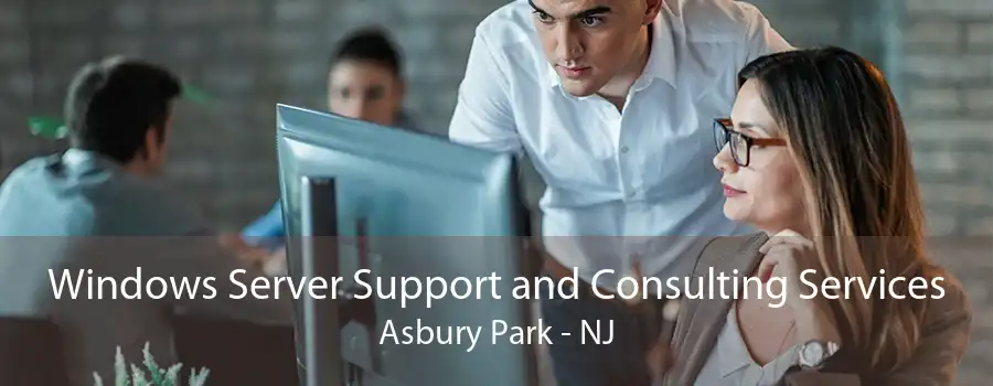 Windows Server Support and Consulting Services Asbury Park - NJ