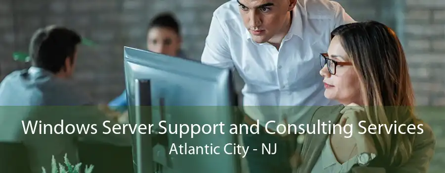 Windows Server Support and Consulting Services Atlantic City - NJ
