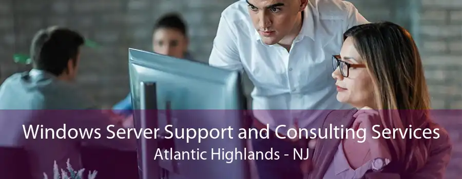 Windows Server Support and Consulting Services Atlantic Highlands - NJ