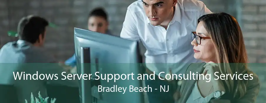 Windows Server Support and Consulting Services Bradley Beach - NJ