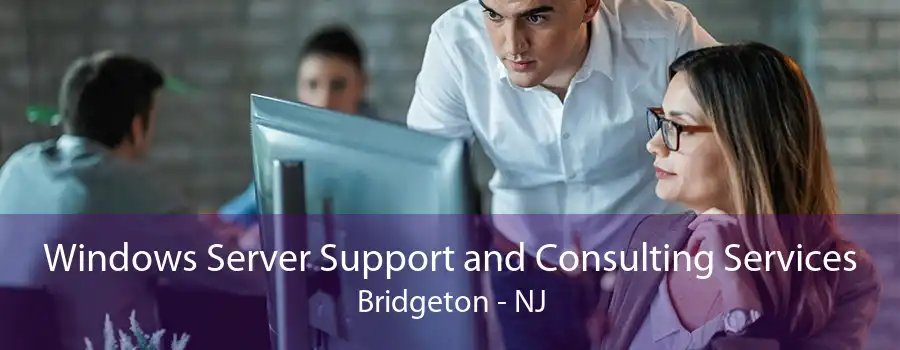 Windows Server Support and Consulting Services Bridgeton - NJ