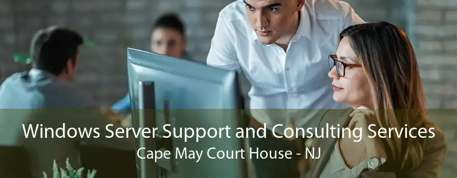 Windows Server Support and Consulting Services Cape May Court House - NJ