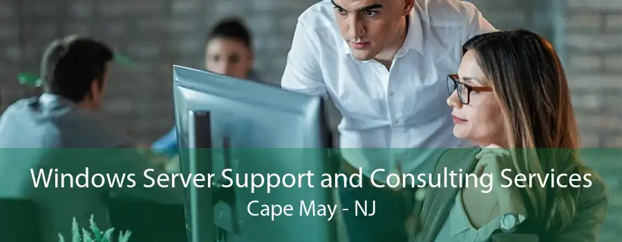 Windows Server Support and Consulting Services Cape May - NJ