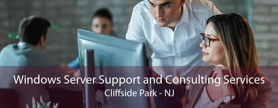 Windows Server Support and Consulting Services Cliffside Park - NJ
