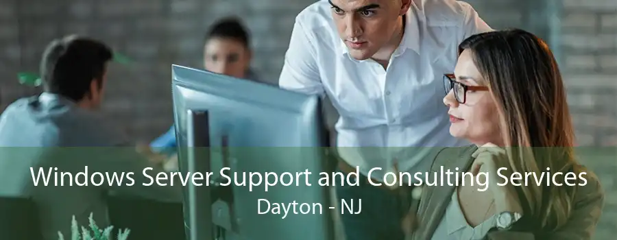 Windows Server Support and Consulting Services Dayton - NJ