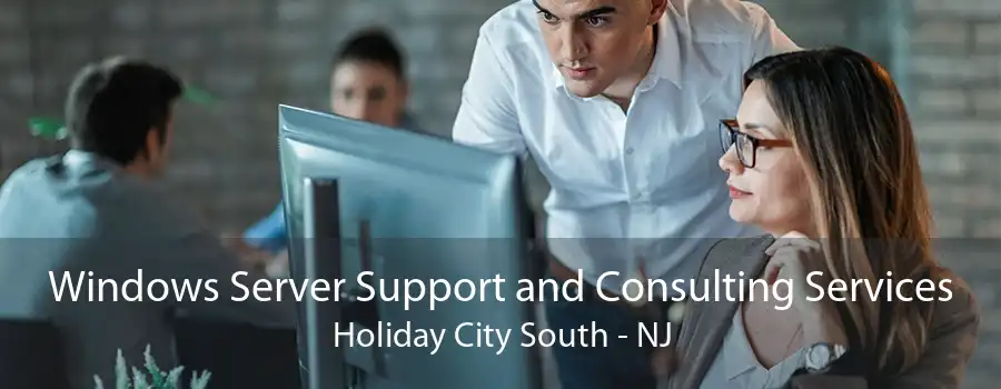 Windows Server Support and Consulting Services Holiday City South - NJ
