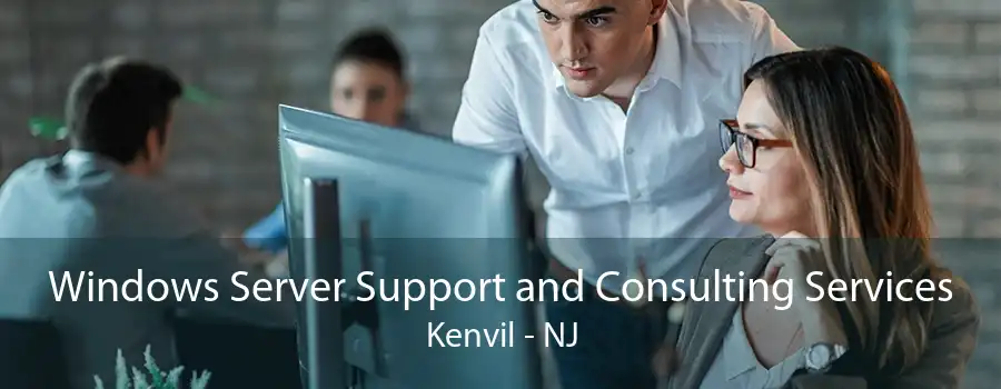 Windows Server Support and Consulting Services Kenvil - NJ