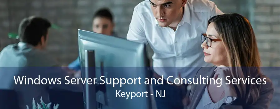 Windows Server Support and Consulting Services Keyport - NJ