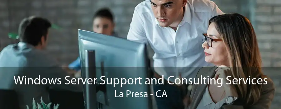 Windows Server Support and Consulting Services La Presa - CA